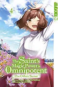 E-Book (epub) The Saint's Magic Power is Omnipotent: The Other Saint, Band 04 von Yuka Tachibana