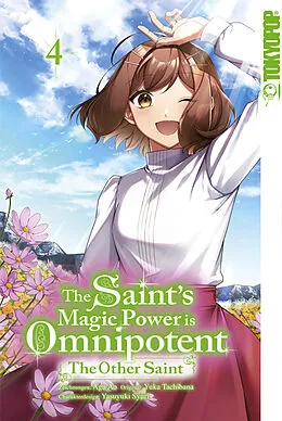 E-Book (epub) The Saint's Magic Power is Omnipotent: The Other Saint, Band 04 von Yuka Tachibana