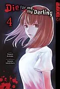 E-Book (epub) Die for me, my darling, Band 04 von Majuro Kaname