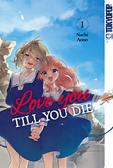 E-Book (epub) Love you until you die, Band 01 von Nachi Aono