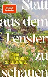 E-Book (epub) Statt aus dem Fenster zu schauen von Anna Katharina Scheidemantel