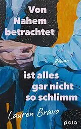 E-Book (epub) Von Nahem betrachtet ist alles gar nicht so schlimm von Lauren Bravo