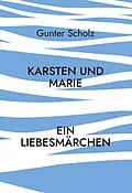 E-Book (epub) Karsten und Marie von Gunter Scholz