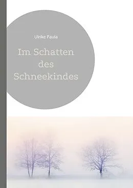 E-Book (epub) Im Schatten des Schneekindes von Ulrike Paula