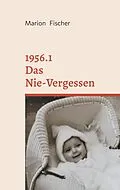 E-Book (epub) 1956.1 Das Nie-Vergessen von Marion Fischer