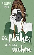 E-Book (epub) Die Nähe, die wir suchen von Phillippa Penn