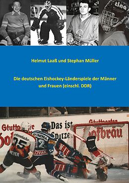 E-Book (epub) Die deutschen Eishockey-Länderspiele der Männer und Frauen (einschl. DDR) von Helmut Laaß, Stephan Müller