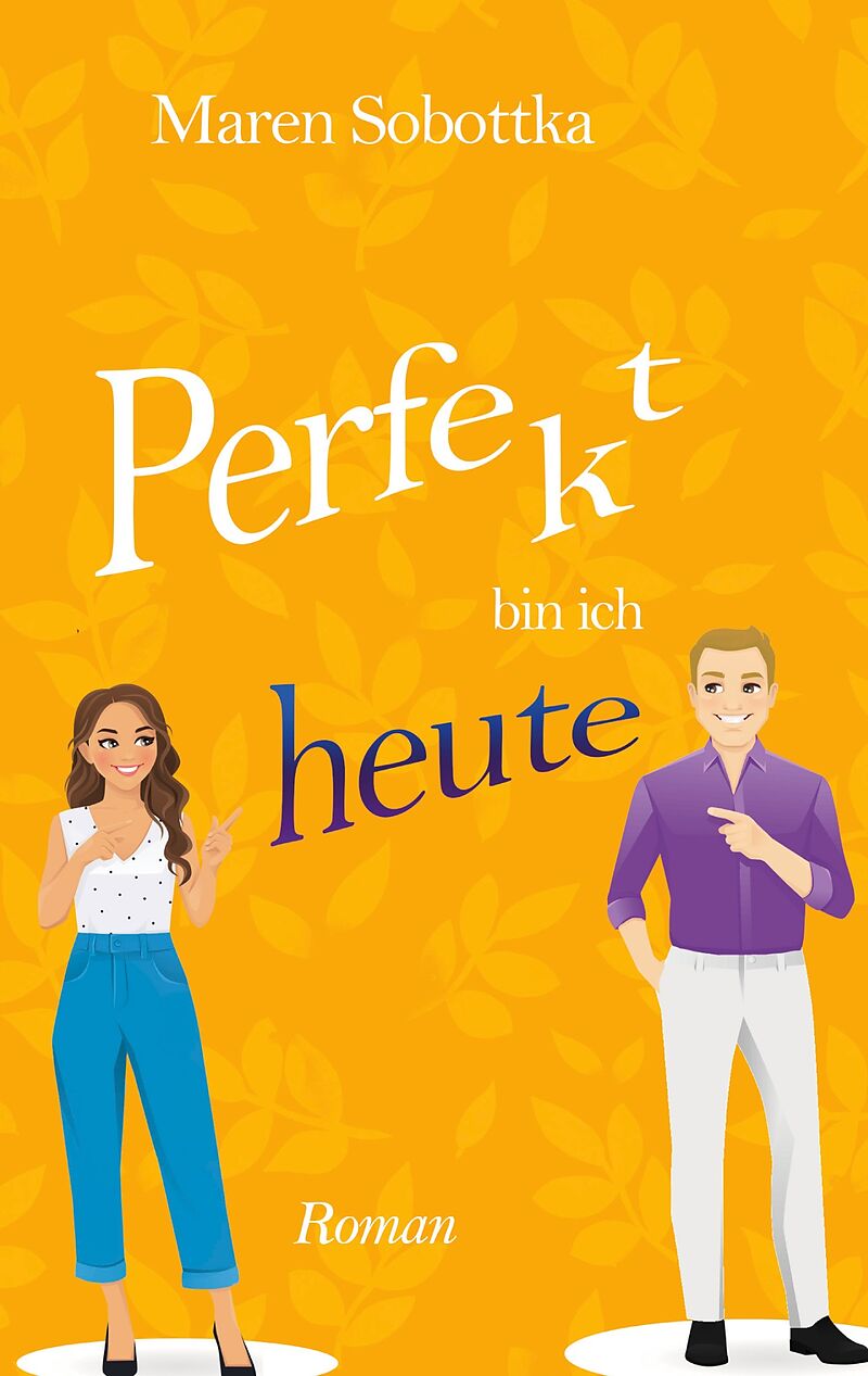 Perfekt bin ich heute