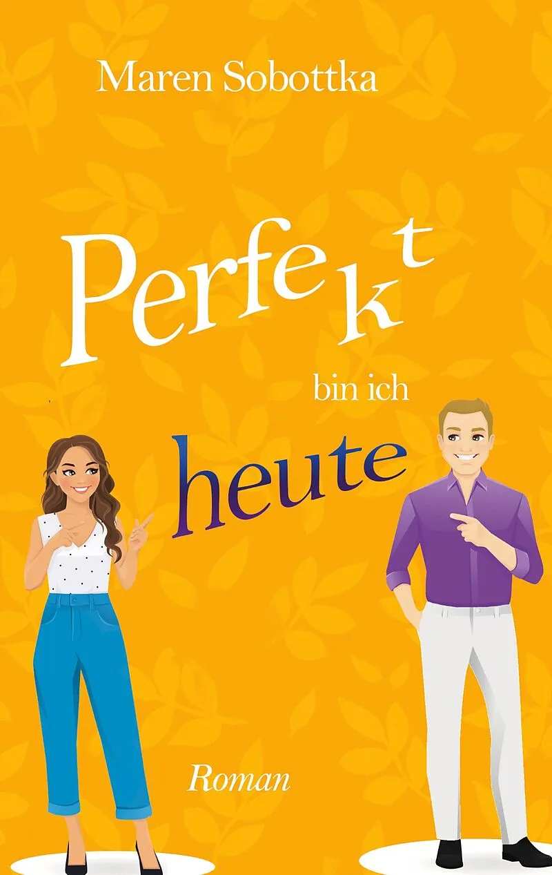 Perfekt bin ich heute