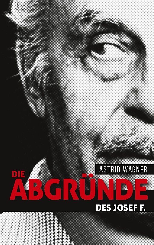 Die Abgründe des Josef F.