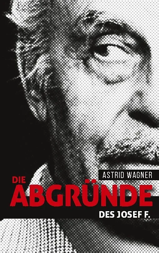 Die Abgründe des Josef F.