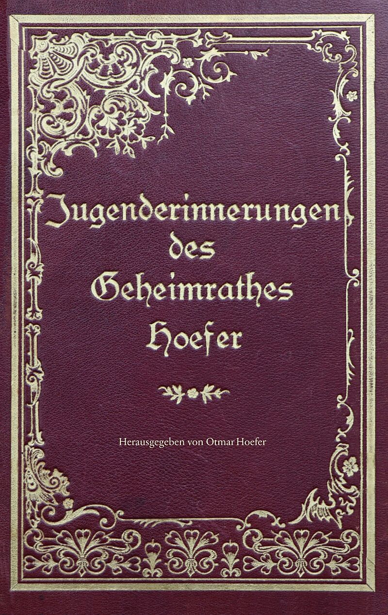 Jugenderinnerungen des Geheimrathes Hoefer