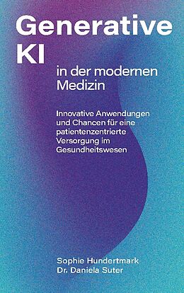 Kartonierter Einband Einsatz Generativer KI in der modernen Medizin von Sophie Hundertmark, Daniela Suter