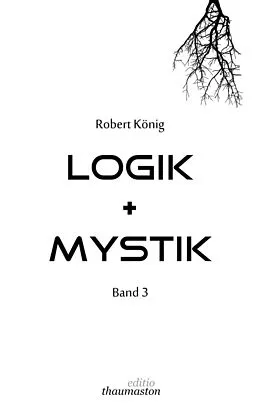 E-Book (epub) Logik + Mystik Band 3 von Robert König