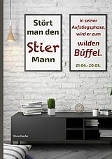 E-Book (epub) Stört man den Stier Mann in seiner Aufstiegsphase, wird er zum wilden Büffel von Silvia Kaufer