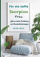 E-Book (epub) Für die taffe Skorpion Frau gibt es keine Probleme, nur Herausforderungen von Silvia Kaufer