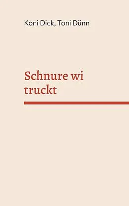 E-Book (epub) Schnure wi truckt von Koni Dick, Toni Dünn