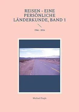 E-Book (epub) Reisen - Eine persönliche Länderkunde, Band 1 von Michael Fiegle