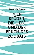 E-Book (epub) Vier Brüder, die Liebe und der Bruch des Zölibats von Markus Nüsseler