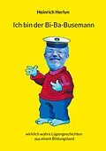 E-Book (epub) Ich bin der Bi-Ba-Busemann von Heinrich Herlyn