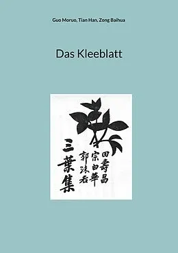 E-Book (epub) Das Kleeblatt von Moruo Guo, Han Tian, Baihua Zong
