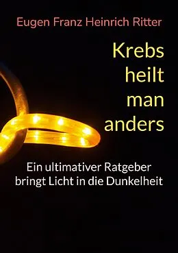 E-Book (epub) Krebs heilt man anders von Eugen Franz Heinrich Ritter