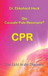 E-Book (epub) Die Causale Puls Resonanz® CPR von Ekkehard Heck