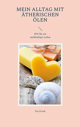 E-Book (epub) Mein Alltag mit ätherischen Ölen von Ute Frank