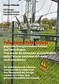 E-Book (epub) Fake-News, Fake-Videos gegen die Energiewende erkennen und hinterfragen. Was macht die Menschen so empfänglich dafür? Woran kann man sich dann noch orientieren? von Dieter Mende