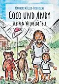 E-Book (epub) Coco und Andy treffen Wilhelm Tell von Matthias Müller-Friedrichs