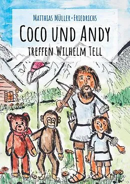 E-Book (epub) Coco und Andy treffen Wilhelm Tell von Matthias Müller-Friedrichs