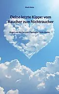 E-Book (epub) Deine letzte Kippe: vom Raucher zum Nichtraucher von Mark Heise