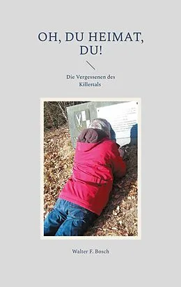 E-Book (epub) Oh, du Heimat, du! von Walter F. Bosch
