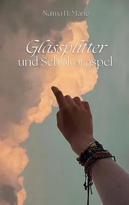E-Book (epub) Glassplitter und Schokoraspel von Naima H. Marie