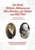 E-Book (epub) Die Briefe Wilhelm Ahlmanns an Ellen Rhodius, geb. Richter, von 1926-1943 von Friedrich Erich Dobberahn, Bernhard Eschweiler