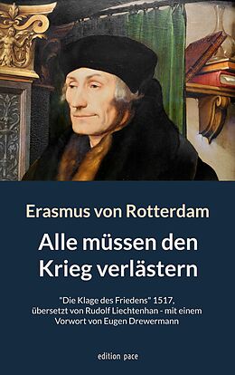 E-Book (epub) Alle müssen den Krieg verlästern von Erasmus von Rotterdam, Rudolf Liechtenhan, Eugen Drewermann