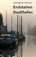 E-Book (epub) Endstation Stadthafen von Annegret Achner
