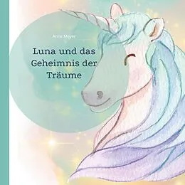 E-Book (epub) Luna und das Geheimnis der Träume von Anne Meyer