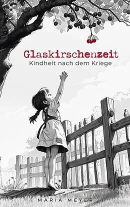 E-Book (epub) Glaskirschenzeit von Maria Meyer