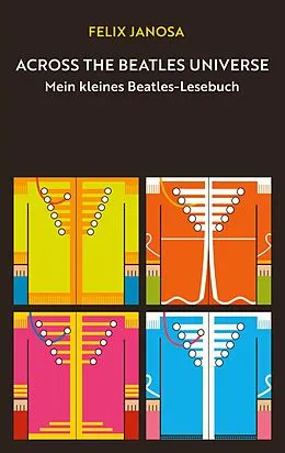 E-Book (epub) Across the Beatles Universe von Felix Janosa