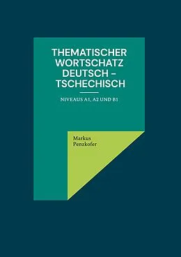 E-Book (epub) Thematischer Wortschatz Deutsch - Tschechisch von Markus Penzkofer