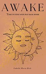 Kartonierter Einband AWAKE - time to find your way back home von Isabella Maria Rösli