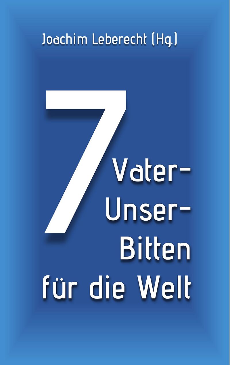 7 Vater-Unser-Bitten für die Welt