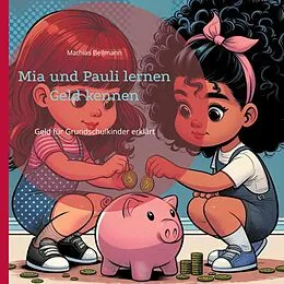 E-Book (epub) Mia und Pauli lernen Geld kennen von Mathias Bellmann