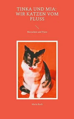 E-Book (epub) Tinka und Mia: Wir Katzen vom Fluss von Maria Roth
