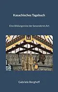 E-Book (epub) Kasachisches Tagebuch von Gabriele Berghoff