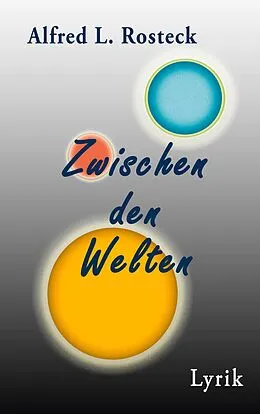 E-Book (epub) Zwischen den Welten von Alfred L. Rosteck