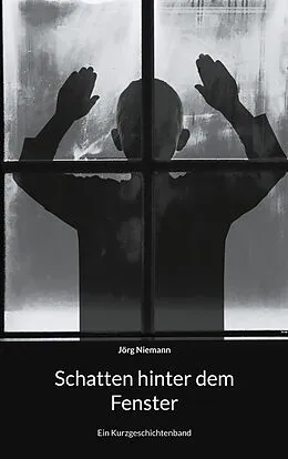 E-Book (epub) Schatten hinter dem Fenster von Jörg Niemann