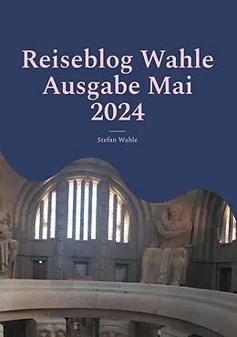 E-Book (epub) Reiseblog Wahle Ausgabe Mai 2024 von Stefan Wahle