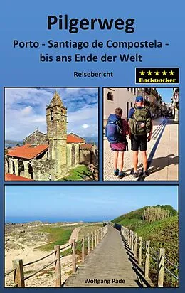 E-Book (epub) Pilgerweg Porto Santiago de Compostela bis ans Ende der Welt von Wolfgang Pade